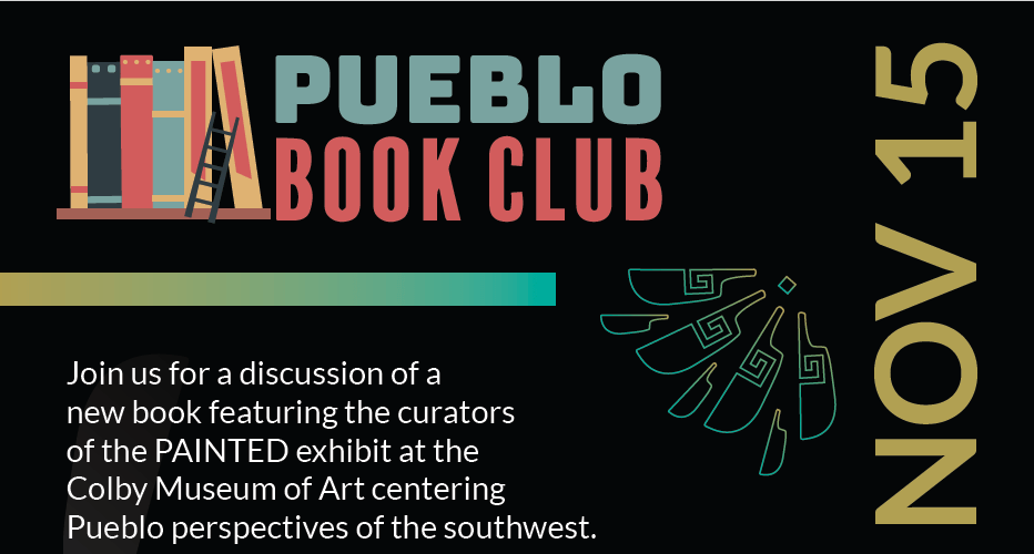 Flyer for the Pueblo Book Club. In the description it says "Discussing a new book featuring the curators of the Painted Exhibit" . The event is on November 15th.