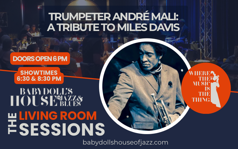 Poster for Baby Doll's House of Jazz & Blues featuring trumpeter André Mali in a tribute to Miles Davis with showtimes at 6:30 and 8:30 PM.